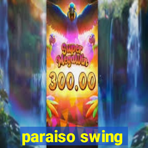 paraiso swing